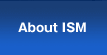 About ISM