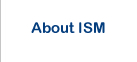 About ISM