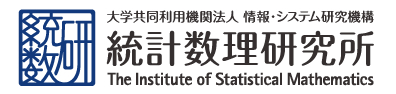 大学共同利用機関法人 情報・システム研究機構 統計数理研究所 The Institute of Statiscal Mathematics